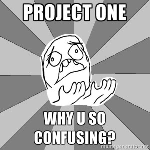 Project One Why U So Confusing?