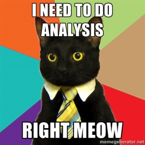 I need to do analysis right meow