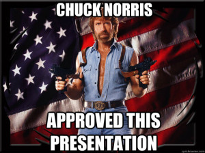 Chuck Norris Approved This Presentation