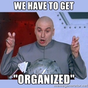 we have to get organized