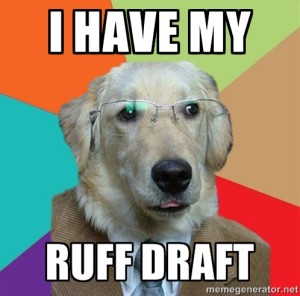 I have my ruff draft